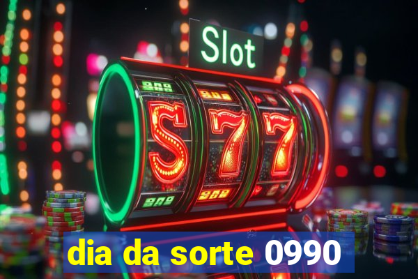 dia da sorte 0990